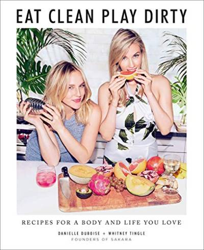 Eat Clean, Play Dirty: Recipes for a Body and Life You Love von Abrams Books